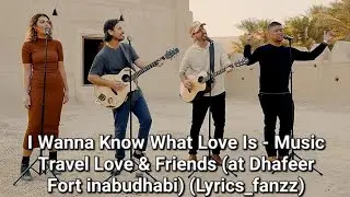 I Wanna Know What Love Is - Music Travel Love & Friends ( Lyrics fanzz)
