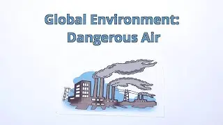 Global Environment: Dangerous Air