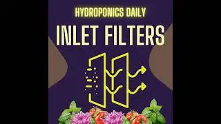 Inlet Filters- The Unsung Hero of Hydroponics?