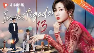 【Español Sub】Investigador 13｜doramas chinos｜Wan Qian, Zhu Yawen
