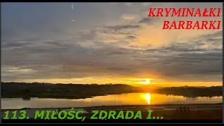 113. Miłość, zdrada i...