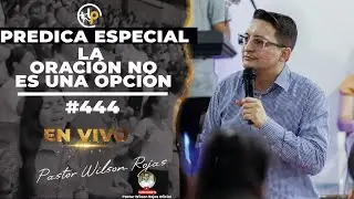LA ORACIÓN, no es UNA OPCIÓN/ INGLES ESPAÑOL (PREDICA ESPECIAL)-Pastor Wilson Rojas #444