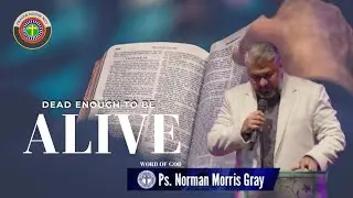Dead enough to be alive | Ps. Norman Morris Gray#church #live #Bible #Jesus #preaching #sermon