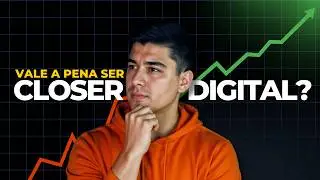 VALE A PENA SER CLOSER DIGITAL?