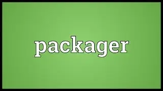Packager Meaning