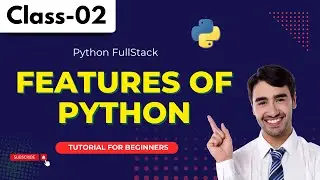 Python Class 02 | Python Tutorial for Beginners | Features of Python | Python Programming Tutorial