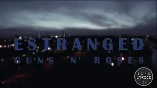 Guns N' Roses - Estranged (Lyrics)