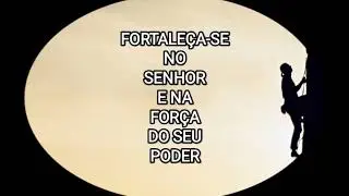 Devocional Di&aacute;rio 01700 - Fortale&ccedil;a-se no Senhor e na For&ccedil;a do Seu Poder