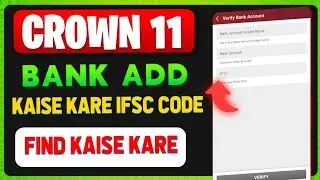 Crown 11 Bank Account Add Problem  || Crown 11 Bank Account IFSC Code Kaise Add Kare
