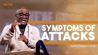 1.20.25 | Symptons Of Attacks | Pastor Rickie G. Rush