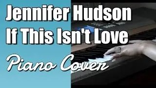 Jennifer Hudson - If This Isn't Love (Piano Cover)