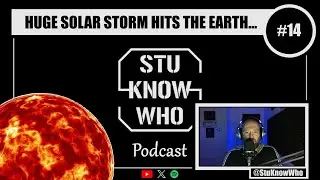 #14. HUGE SOLAR STORM HITS THE EARTH... [Stu Know Who Show]