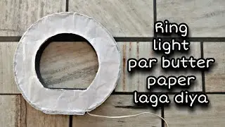 Homemade ring light par butter paper lagana sikhe | Creative Items