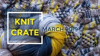 Unboxing March 2019 KnitCrate + Coupon Code