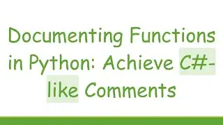 Documenting Functions in Python: Achieve C#-like Comments