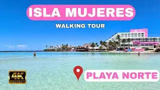 LA PLAYA MAS BONITA DE MEXICO? PLAYA NORTE, ISLA MUJERES WALKING TOUR 4K