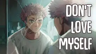 「Nightcore」&rarr; Don't Love Myself (Lyrics) by Dylan Emmet