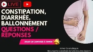 LIVE Troubles digestifs - Ballonnement, constipation, diarrhées - QUESTIONS / RÉPONSES
