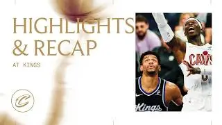Cavs at Kings | Game Highlights & Recap | 02.07.2026