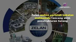 Zelan mohon perintah sekatan mahkamah, rancang skim penstrukturan hutang
