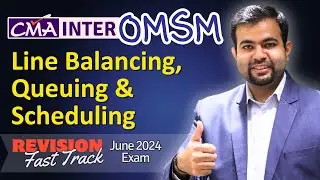 Line Balancing, Scheduling & Queuing | Toofan Series | CMA Intermediate OMSM | CA Karan Chandwani