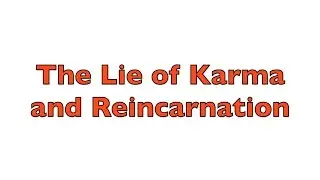 ЛОЖЬ о карме и реинкарнации. Свобода от религии.