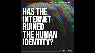 The Human Identity: has the internet exchanged authenticity for audience? &ndash; Colin Corby