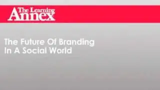 The Future Of Branding In A Social World - Adam Hanft Class Preview