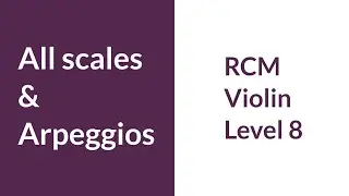 RCM Violin Level 8 all scales, arpeggios, and double stops