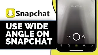 How to Use Wide Angle on Snapchat (2025 Guide)
