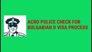 ACRO Criminal Records Office. Police check for the D Visa process for my move from UK to Bulgaria