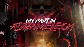 [REPLACED] My part in Adramelech by FallingStarGD Gxterne and more (Upcoming top 0)