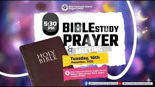 BIBLE STUDY & PRAYER MEETING  || TUESDAY 16TH DECEMBER  2025