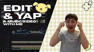 yap and edit a WHIMSICAL music video with me ✨ I 😨 i didn't escape procrastination