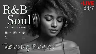 【R&B Soul】Relax & Reflect Playlist – Smooth Vocals & Laid-Back Grooves | LIVE🔴 24/7
