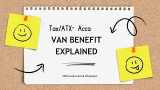 Van Benefit Explained: Tax Calculation Guide for ACCA Tax Students