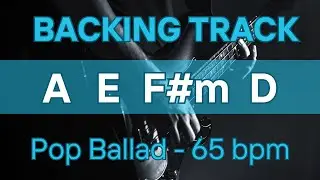 Pop Ballad BACKING TRACK in A Major | A E F#m D | 65 BPM | Guitar Practice & Improvisation