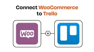 How to connect WooCommerce to Trello - Easy Integration