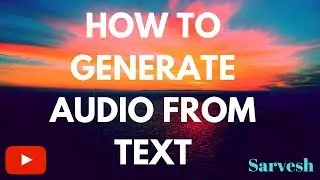 HOW TO GENERATE AUDIO FROM TEXT