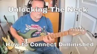 Unlocking the Neck: How to Connect Diminished Patterns Fluidly