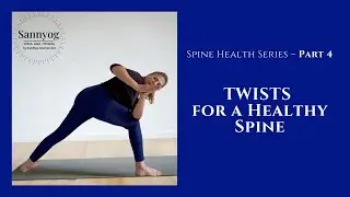 Spine Health Series &ndash; Part 4 | Twisting Asanas for Detox & Spine Flexibility