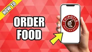 How To Order Food On Chipotle App
