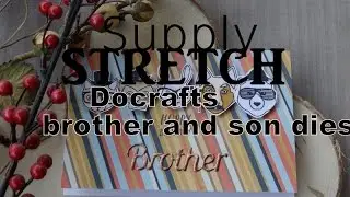 Supply Stretch- Brother & Son Dies by Docrafts