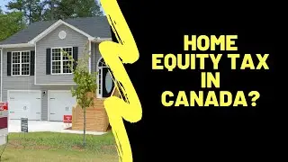 2020 Canadian Home Equity Tax?