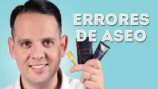 15 Errores del aseo personal masculino y cómo evitarlos