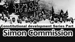 Constitutional Development Series Part 9 | Simon Commission Report Explained