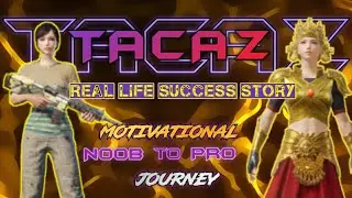 Tacaz Noob To Pro Journey |Real Life Motivational | YouTube Success Story @Tacaz