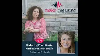 Make Meaning Podcast: Reyanne Mustafa