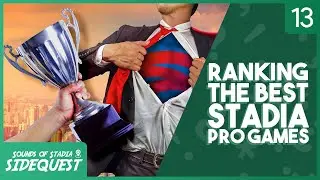 Ranking the Best Stadia Pro Game! - SOS SideQuest #13