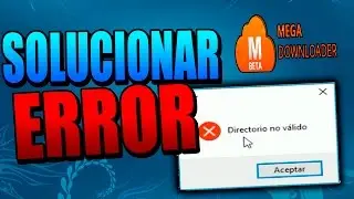 Solucionar error de Mega Downloader | DIRECTORIO NO VALIDO | 2019